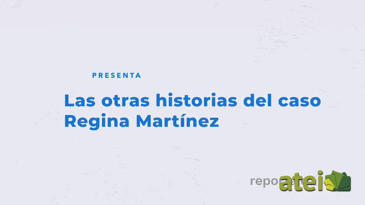 Las otras historias del caso Regina Martínez B1