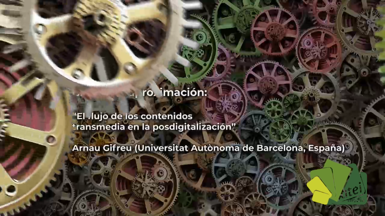 3- Arnau Gifreu - El flujo de los contenidos transmedia en la postdigitalización
